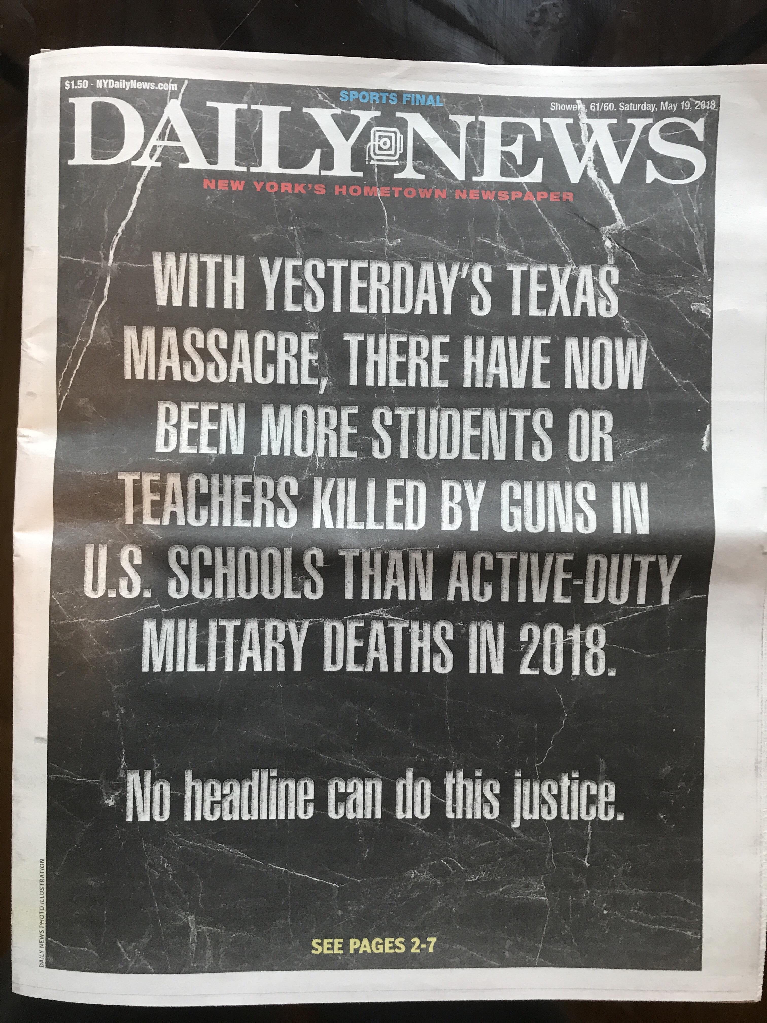 With yesterday’s Texas massace, there have now been more students or teachers killed by guns in U.S. schools than active-duty military deaths in 2018. No headline can do this justice.
